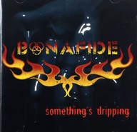 BONAFIDE: SOMETHINGS DRIPPING (CD)