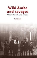 Wild Arabs and Savages: A History of Juvenile