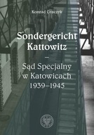 Sondergericht Kattowitz Sąd Specjalny w Katowicach 1939-1945 - Konrad Gracz