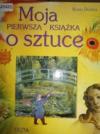 Moja pierwsza książka o sztuce - Rosie Dickins