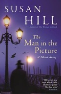 The Man in the Picture A Ghost Story - Susan Hill
