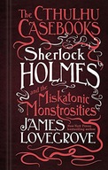 The Cthulhu Casebooks - Sherlock Holmes and the