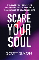 Scare Your Soul : 7 Powerful Principles to