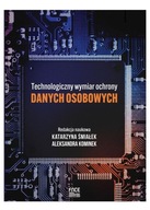 TECHNOLOGICZNY WYMIAR OCHRONY DANYCH OSOBOWYCH - A