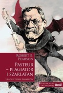 PASTEUR - PLAGIATOR I SZARLATAN, PEARSON ROBERT B.