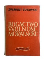 Zygmunt Żuławski - Bogactwo, Wolność, Moralność