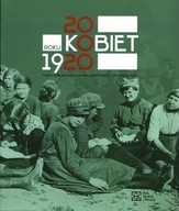 20 KOBIET ROKU 1920 - KOZŁOWSKI, KAPA-CICHOCKA, KRAJEWSKI