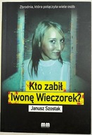 Kto zabił Iwonę Wieczorek? Janusz Szostak