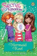 Secret Kingdom: Mermaid Reef: Book 4 Banks Rosie