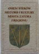 OSIEM WIEKÓW HISTORII KULTURY MIASTA ZATORA REGION