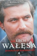 Jak Lech Wałęsa przechytrzył komunistów Reinhold Vetter
