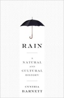 Rain: A Natural and Cultural History Barnett