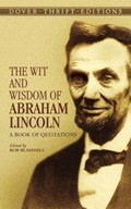 The Wit and Wisdom of Abraham Lincoln: A Book of