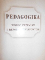 Pedagogika. Wobec przemian i reform oświatowych -