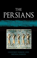 The Persians: Lost Civilizations Parker Geoffrey