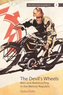 The Devil s Wheels: Men and Motorcycling in the