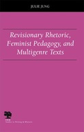 Revisionary Rhetoric, Feminist Pedagogy, and