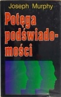 Potęga podświadomości Joseph Murphy