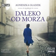 DALEKO OD MORZA AUDIOBOOK, AGNIESZKA GŁADZIK