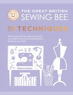 The Great British Sewing Bee: The Techniques: All