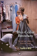 Blue-Collar Broadway: The Craft and Industry of
