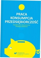 Praca - konsumpcja - przedsiębiorczość - Rafał