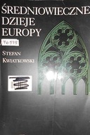 Średniowieczne dzieje Europy - S.Kwiatkowski