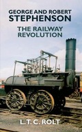 George and Robert Stephenson: The Railway Revoluti