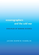 Oceanographers and the Cold War: Disciples of