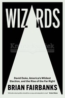 Wizards: David Duke, America s Wildest Election,