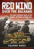 Red Wind Over the Balkans: The Soviet Offensive