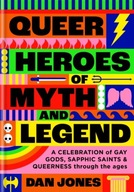 Queer Heroes of Myth and Legend: A celebration of