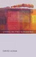 Living in Two Kingdoms Adam David The Revd Canon