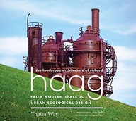 The Landscape Architecture of Richard Haag: From