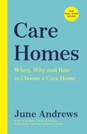 Care Homes: The One-Stop Guide: When, Why and How