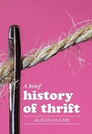 A Brief History of Thrift Hulme Alison