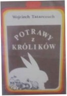 Potrawy z królików - Tatarczuk