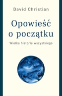 Opowieść o początku. Wielka historia wszystkiego