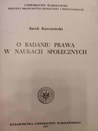 Jacek Kurczewski O BADANIU PRAWA W NAUKACH SPOŁECZNYCH