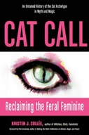 Cat Call: Reclaiming the Feral Feminine, an