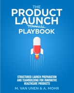 The Product Launch Playbook: Structured Launch Preparation and Teambuilding