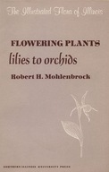 Flowering Plants: Lilies to Orchids Mohlenbrock