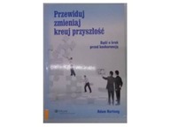 Przewiduj zmieniaj kreuj przyszłość - AdamHartung