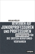 Bewerben auf Juniorprofessuren und Professuren: Strategien für die ersten B
