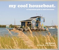 my cool houseboat : an inspirational guide to stylish houseboats Hardback J
