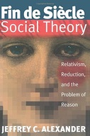 Fin de Siecle Social Theory: Relativism,