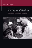 The Origins of Bioethics: Remembering When