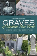 Graves of Upstate New York: A Guide to 100