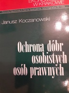 Janusz Koczanowski OCHRONA DÓBR OSOBISTYCH OSÓB PRAWNYCH