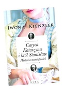 CARYCA KATARZYNA I KRÓL STANISŁAW. HISTORIA.. IWONA KIENZLER